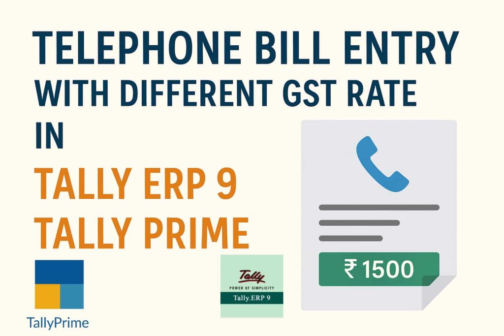 Telephone Bill Entry with Different GST Rate in Tally ERP 9 & Tally Prime